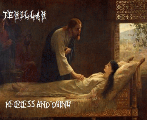 Tehillah : Helpless and Dying